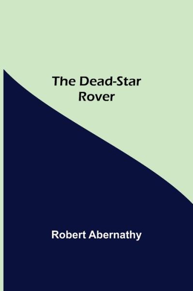 Cover for Robert Abernathy · The Dead-Star Rover (Paperback Book) (2021)