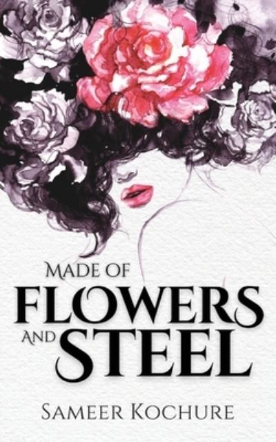 Cover for Kochure · Made of Flowers and Steel (Paperback Book) (2021)