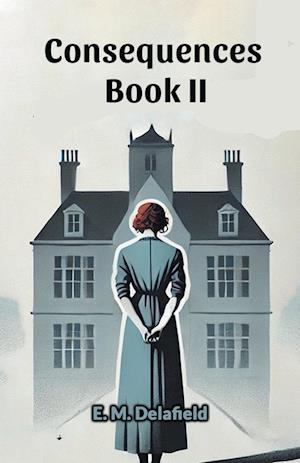 Cover for E M Delafield · Consequences Book II (Edition2024) (Paperback Book) (2024)