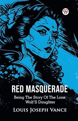 Cover for Louis Joseph Vance · Red Masquerade Being The Story Of The Lone Wolf's Daughter (Paperback Book) (2025)