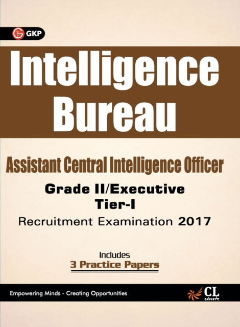 Intelligence Bureau Assistant Central Intelligence Officer (Grade II / Executive) Tier-I Recruitment Examination 2017 - Gkp - Boeken - G. K. Publications - 9789386860446 - 4 december 2020