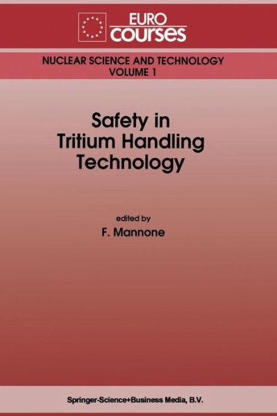 F. Mannone · Safety in Tritium Handling Technology - Eurocourses: Nuclear Science and Technology (Paperback Bog) [Softcover reprint of the original 1st ed. 1993 edition] (2012)