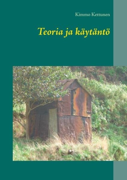 Cover for Kettunen · Teoria ja käytäntö (Book) (2019)