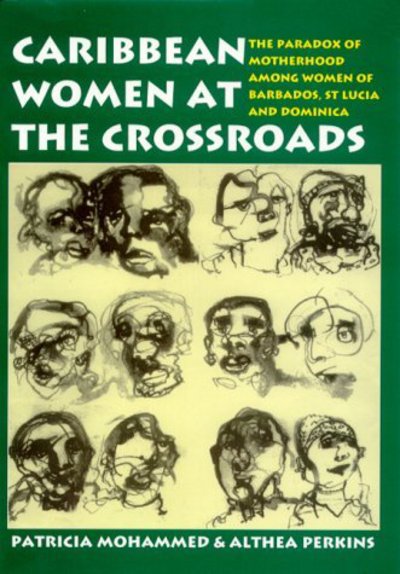 Cover for Patricia Mohammed · Caribbean Women at the Crossroads: the Paradox of Motherhood Among Women of Barbados, St Lucia and Dominica (Paperback Book) (2000)