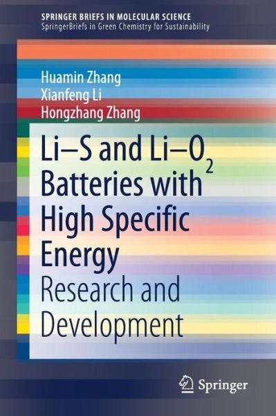 Cover for Huamin Zhang · Li-S and Li-O2 Batteries with High Specific Energy: Research and Development - SpringerBriefs in Green Chemistry for Sustainability (Paperback Book) [1st ed. 2017 edition] (2016)