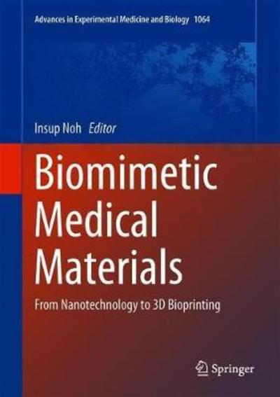 Cover for Biomimetic Medical Materials: From Nanotechnology to 3D Bioprinting - Advances in Experimental Medicine and Biology (Hardcover Book) [1st ed. 2018 edition] (2018)
