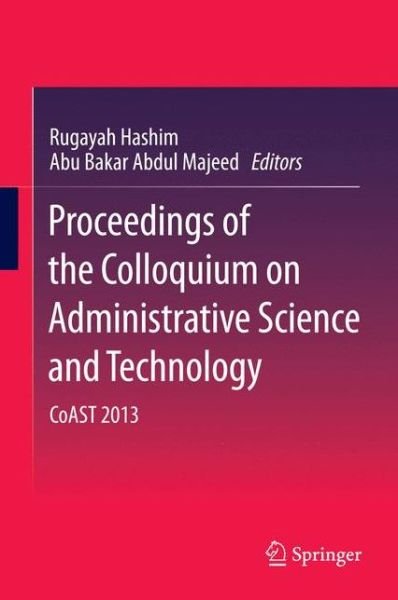 Cover for Rugayah Hashim · Proceedings of the Colloquium on Administrative Science and Technology: CoAST 2013 (Inbunden Bok) [2015 edition] (2014)