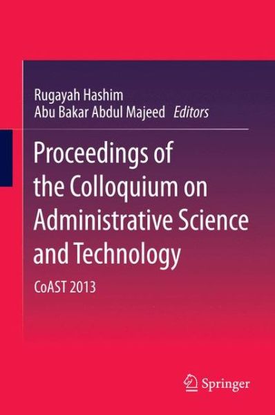 Cover for Rugayah Hashim · Proceedings of the Colloquium on Administrative Science and Technology: CoAST 2013 (Inbunden Bok) [2015 edition] (2014)