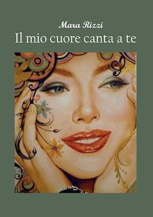 Cover for Rizzi Mara · Il Mio Cuore Canta A Te (Book) (2023)