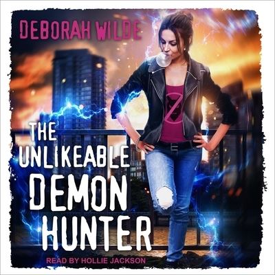 Cover for Deborah Wilde · The Unlikeable Demon Hunter Lib/E (CD) (2017)