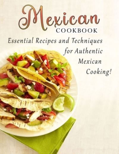 Cover for Roseann Smith · Mexican cookbook: Essential Recipes and Techniques for Authentic Mexican Cooking (Paperback Bog) (2022)