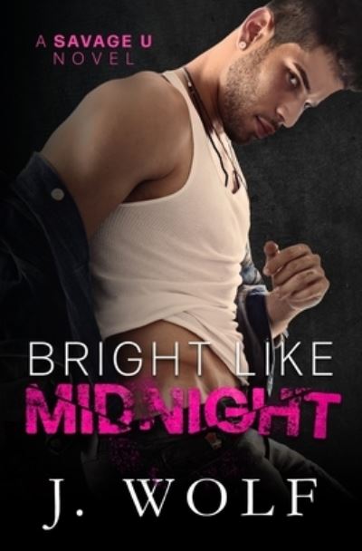 Cover for J Wolf · Bright Like Midnight: A Dark College Romance - Savage U (Paperback Book) (2022)