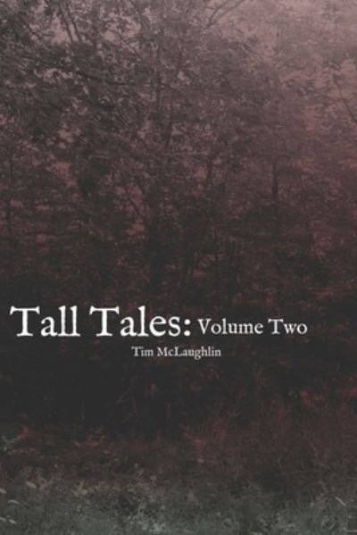 Cover for McLaughlin, Tim, Jr · Tall Tales: Volume Two (Paperback Book) (2021)