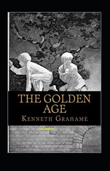 Cover for Kenneth Grahame · The Golden Age Annotated (Pocketbok) (2021)