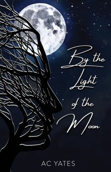 By the Light of the Moon - Ac Yates - Libros - Independently Published - 9798583465446 - 18 de diciembre de 2020