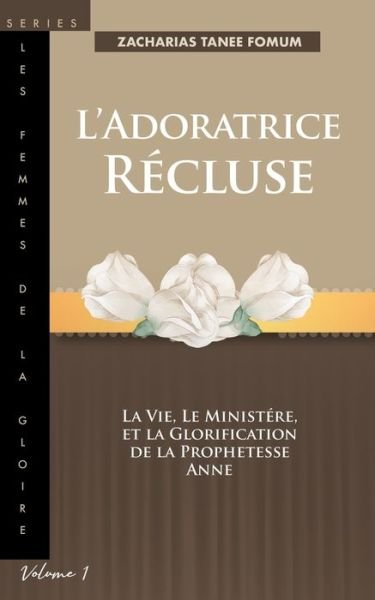 L'Adoratrice Recluse - Zacharias Tanee Fomum - Livres - Independently Published - 9798584947446 - 21 décembre 2020
