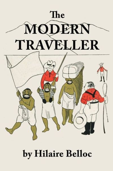 The Modern Traveller - Hilaire Belloc - Książki - Independently Published - 9798619418446 - 28 lutego 2020