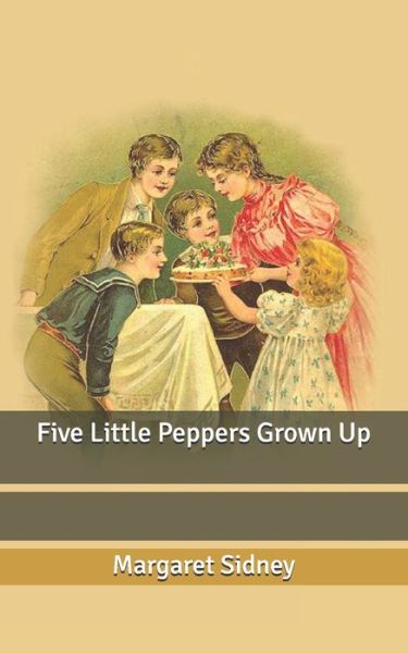 Cover for Margaret Sidney · Five Little Peppers Grown Up (Paperback Book) (2020)