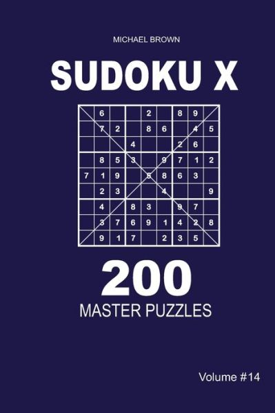 Sudoku X - 200 Master Puzzles 9x9 (Volume 14) - Michael Brown - Books - Independently Published - 9798653966446 - June 14, 2020