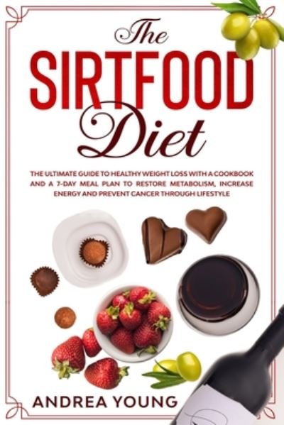 The Sirtfood Diet - Andrea Young - Books - Independently Published - 9798657616446 - June 28, 2020