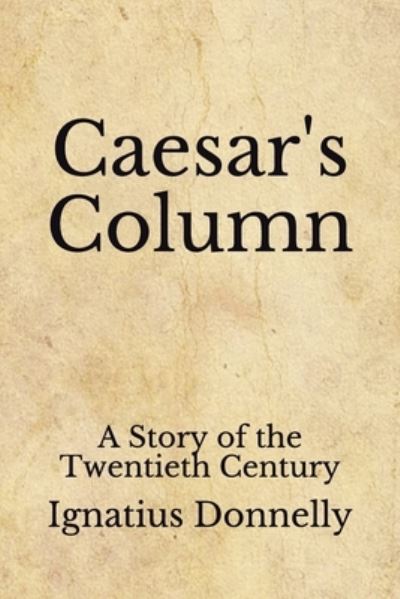 Cover for Ignatius Donnelly · Caesar's Column (Paperback Book) (2020)