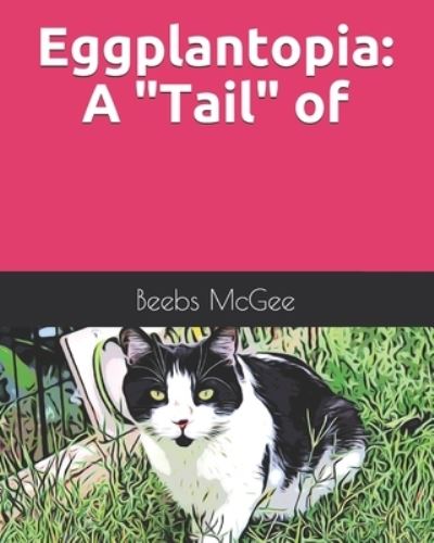 Eggplantopia - Beebs McGee - Books - Independently Published - 9798673399446 - December 21, 2020