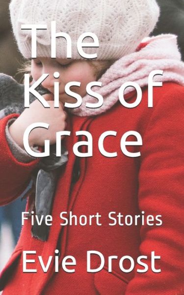 Cover for Evie Drost · The Kiss of Grace (Pocketbok) (2021)