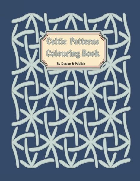 Cover for Design &amp;Publish · Celtic Patterns Colouring Book (Paperback Bog) (2021)