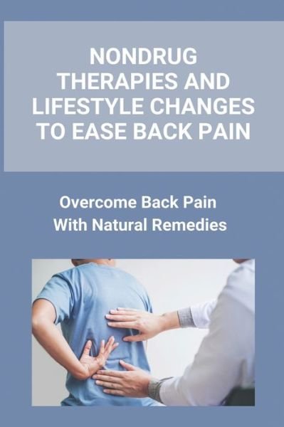Cover for Ophelia Antignani · Nondrug Therapies And Lifestyle Changes To Ease Back Pain (Taschenbuch) (2021)