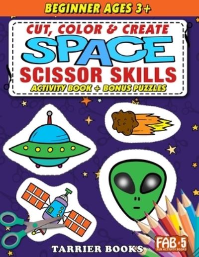 Cover for Keith Tarrier · Space Scissor Skills: Cut, color and create. Educational Activity Book for kids ages 3+ (Paperback Bog) (2021)