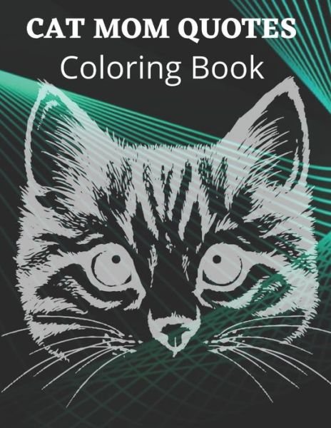Cover for Af Book Publisher · Cat Mom Quotes Coloring Book: cat mom coloring book for adults: adults coloring book cat (Paperback Bog) (2021)