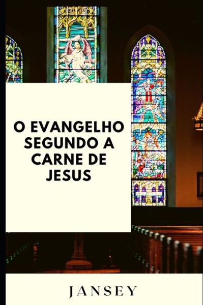 Cover for Jansey Franca · O Evangelho segundo a carne de Jesus (Paperback Book) (2022)