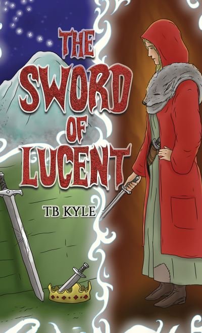 Cover for TB Kyle · The Sword of Lucent (Paperback Book) (2023)