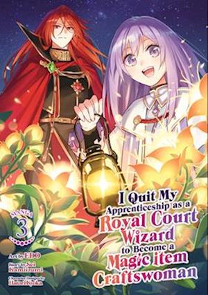 Cover for Sei Kamiizumi · I Quit My Apprenticeship as a Royal Court Wizard to Become a Magic Item Craftswoman (Manga) Vol. 3 - I Quit My Apprenticeship as a Royal Court Wizard to Become a Magic Item Craftswoman (Manga) (Paperback Book) (2025)