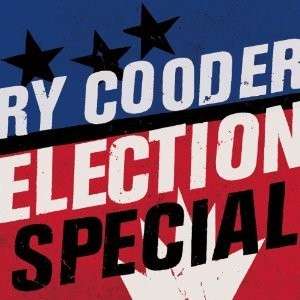 Election Special - Ry Cooder - Musiikki - PROP - 0075597961447 - keskiviikko 13. syyskuuta 2017