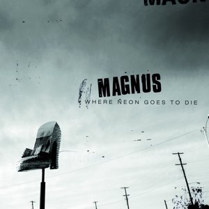 Cover for Magnus · Where Neon Goes To Die (CD) (2014)