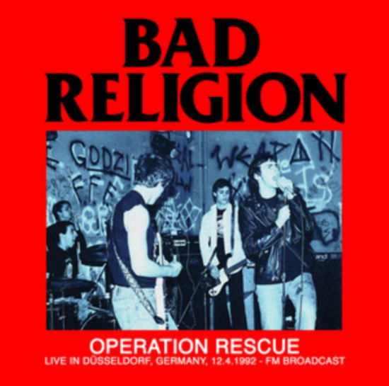 Operation Rescue - Live In Dusseldorf. Germany. 12.4.1992 - Fm Broadcast - Bad Religion - Music - DEAR BOSS - 0637913646447 - October 6, 2023