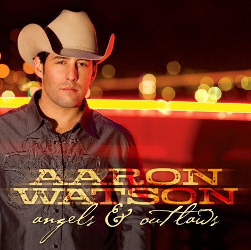 Cover for Aaron Watson · Angels &amp; Outlaws (CD) (2008)