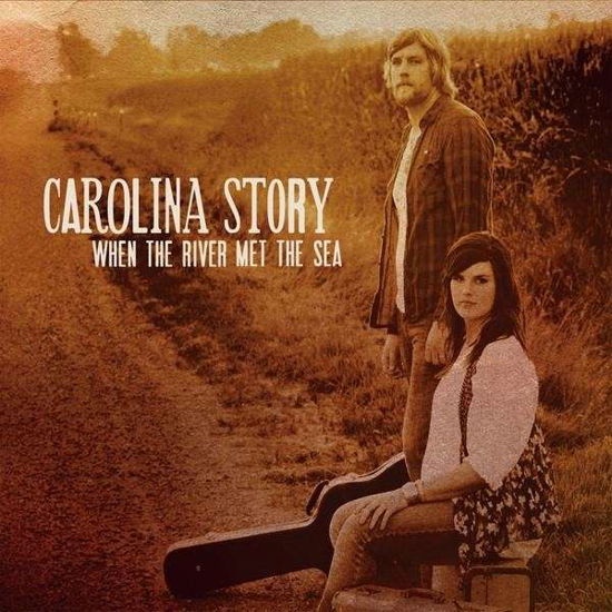 When the River Met the Sea - Carolina Story - Music - CDB - 0884501294447 - March 23, 2010