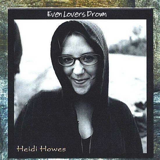 Cover for Heidi Howes · Even Lovers Drown (CD) (2003)