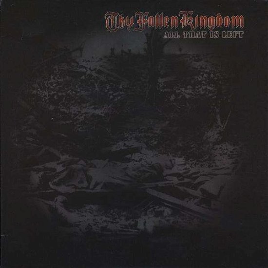 Cover for Thy Fallen Kingdom · All That is Left (CD) (2009)