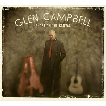 Ghost on the Canvas - Glen Campbell - Musik - LOCAL - 0885150334447 - 29. August 2011