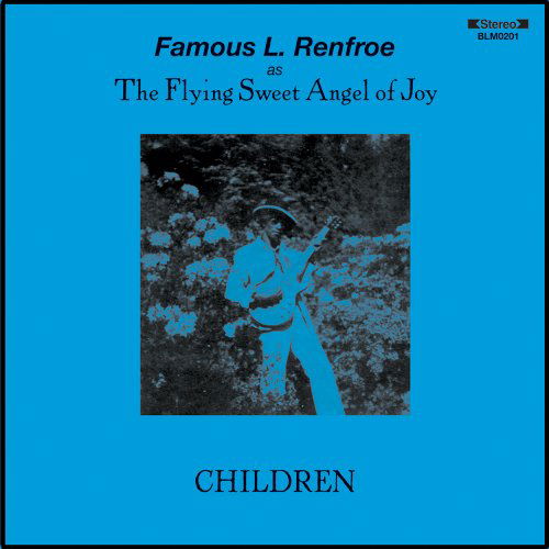 Cover for Famous L. Renfroe As the Flying Sweet Angel of Joy · Children (LP) [Limited edition] (2009)