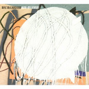 Cover for Mac Mccaughan · Non-believers (CD) [Japan Import edition] (2017)