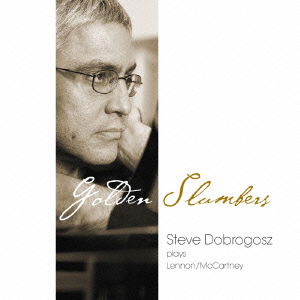 Cover for Steve Dobrogosz · Golden Slumbers &lt;limited&gt; (CD) [Japan Import edition] (2015)