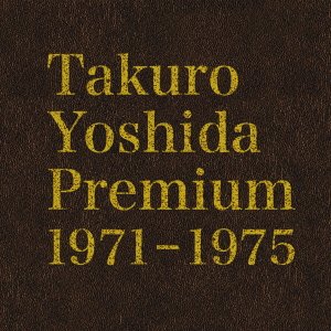 Cover for Takuro Yoshida · Premium 1971-1975 &lt;limited&gt;         Mited&gt; (CD) [Japan Import edition] (2014)