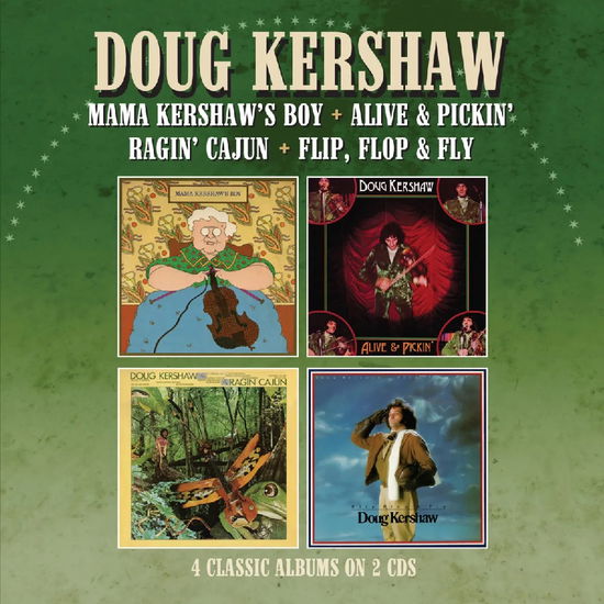 Mama Kershaw’S Boy / Alive & Pickin’/ Ragin’ Cajun / Flip, Flop & Fly - Doug Kershaw - Music - MORELLO - 5013929811447 - January 17, 2025