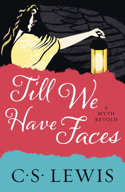 Till We Have Faces - C. S. Lewis - Kirjat - HarperCollins Publishers - 9780008391447 - torstai 19. maaliskuuta 2020