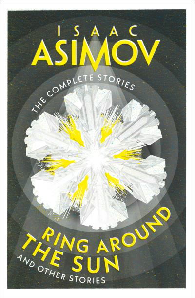 Ring Around the Sun: And Other Stories - The Complete Stories - Isaac Asimov - Książki - HarperCollins Publishers - 9780008672447 - 21 listopada 2024