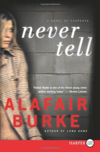 Never Tell Lp: a Novel of Suspense (Ellie Hatcher) - Alafair Burke - Books - HarperLuxe - 9780062128447 - June 19, 2012